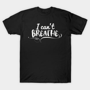 I can't breathe T-Shirt